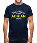 Don't Worry It's an ADRIAN Thing! Mens T-Shirt