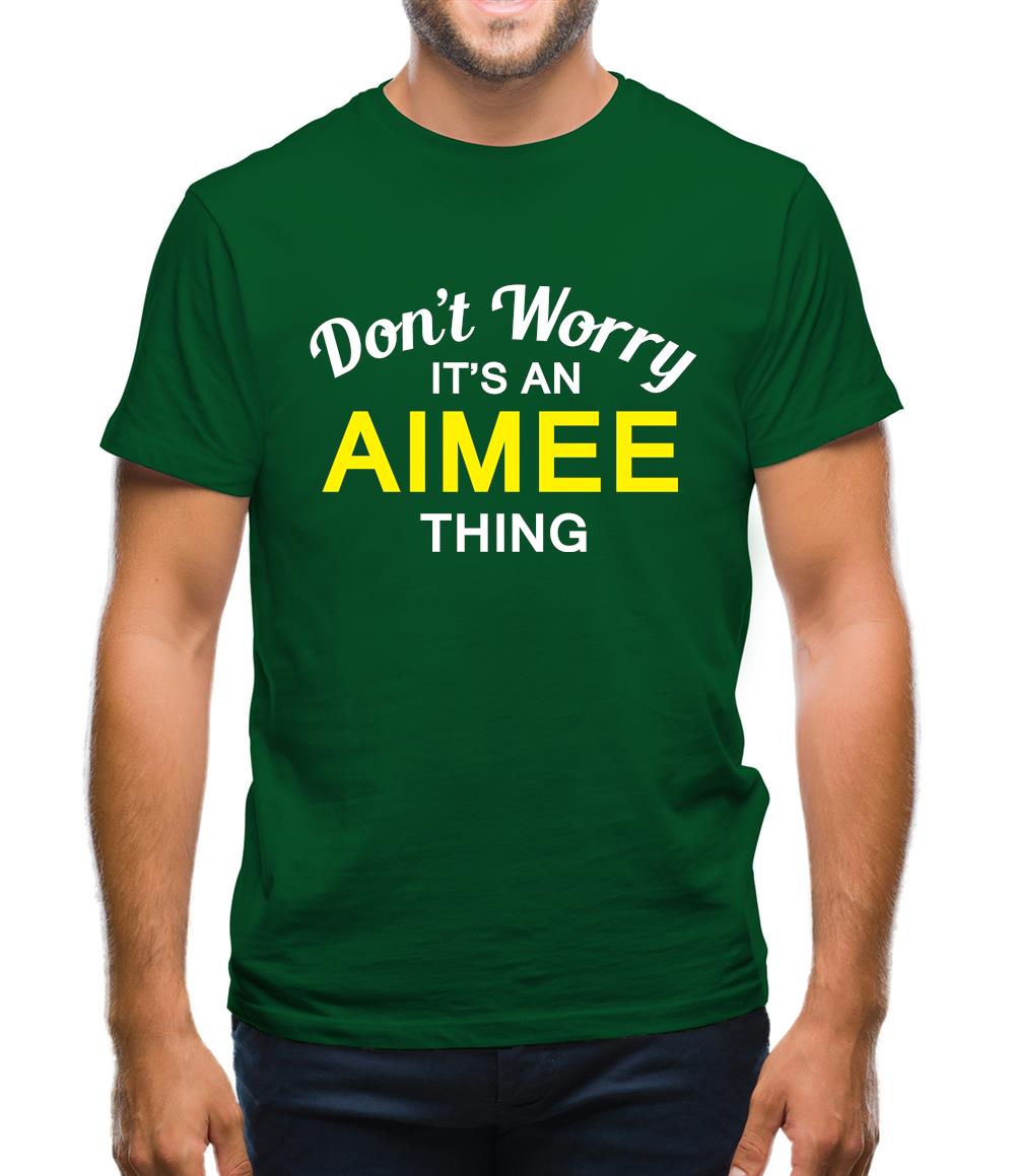 Don't Worry It's an AIMEE Thing! Mens T-Shirt