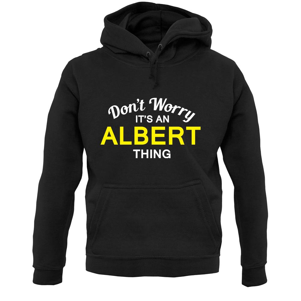 Don't Worry It's an ALBERT Thing! Unisex Hoodie