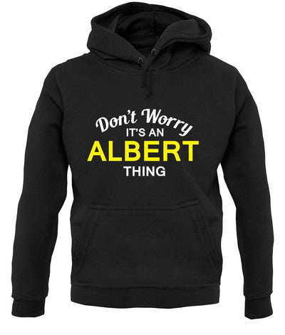 Don't Worry It's an ALBERT Thing! unisex hoodie