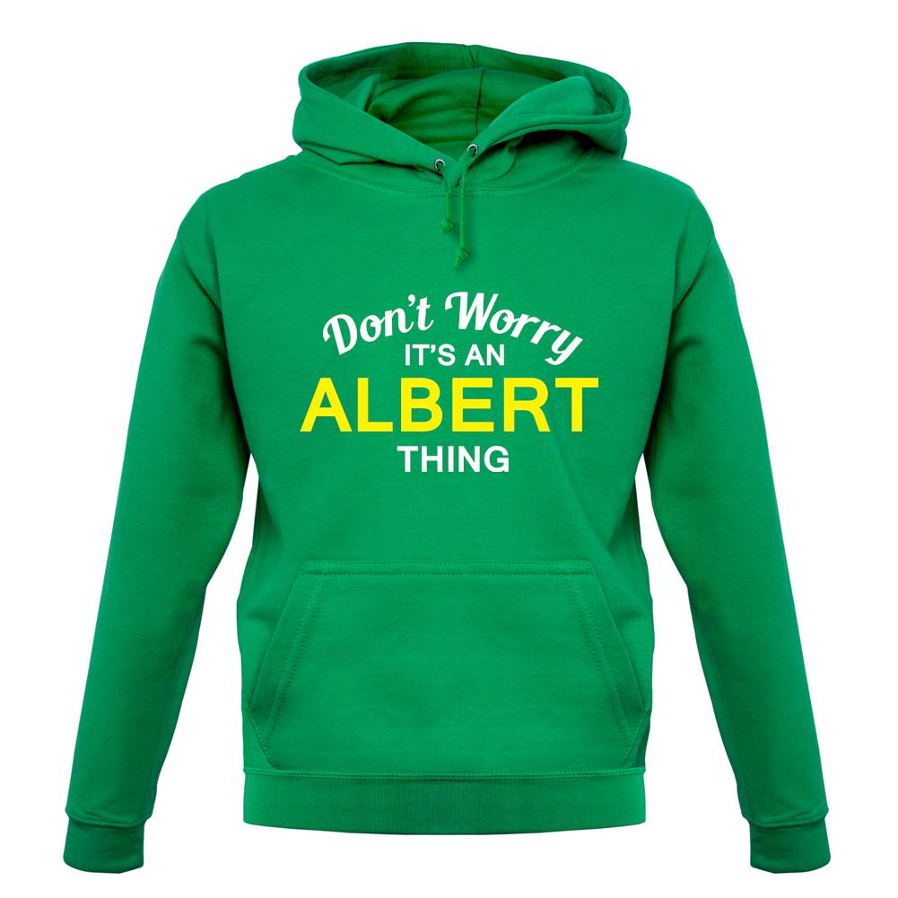 Don't Worry It's an ALBERT Thing! unisex hoodie