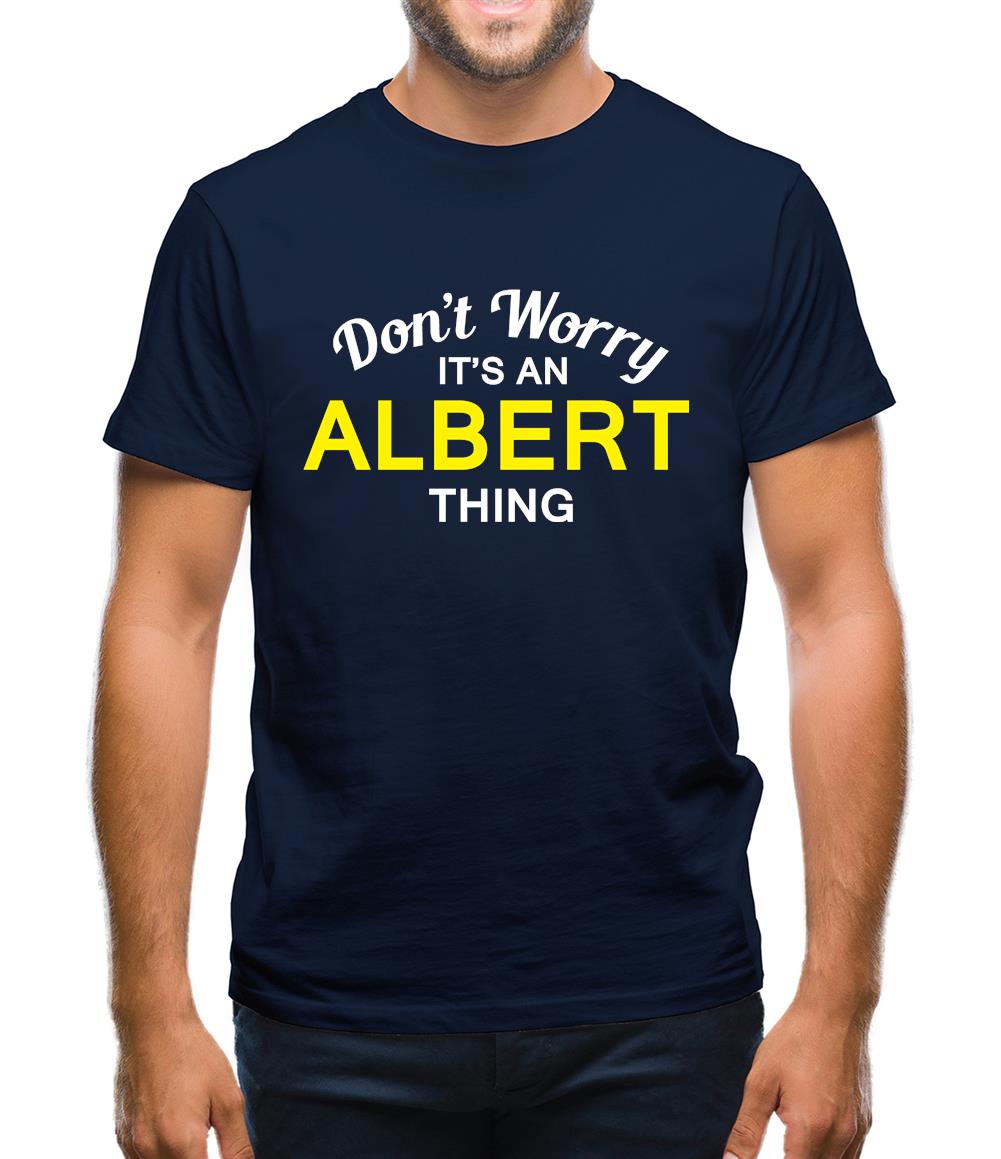 Don't Worry It's an ALBERT Thing! Mens T-Shirt