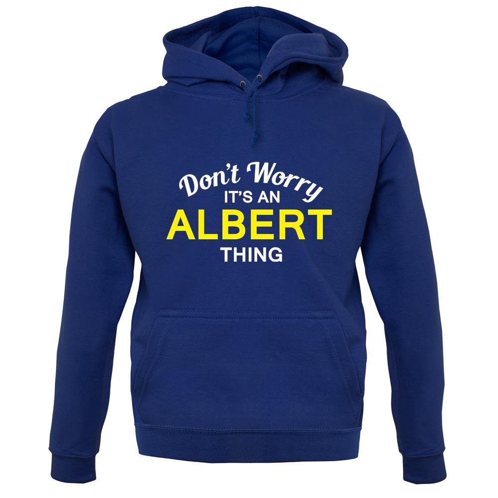 Don't Worry It's an ALBERT Thing! unisex hoodie