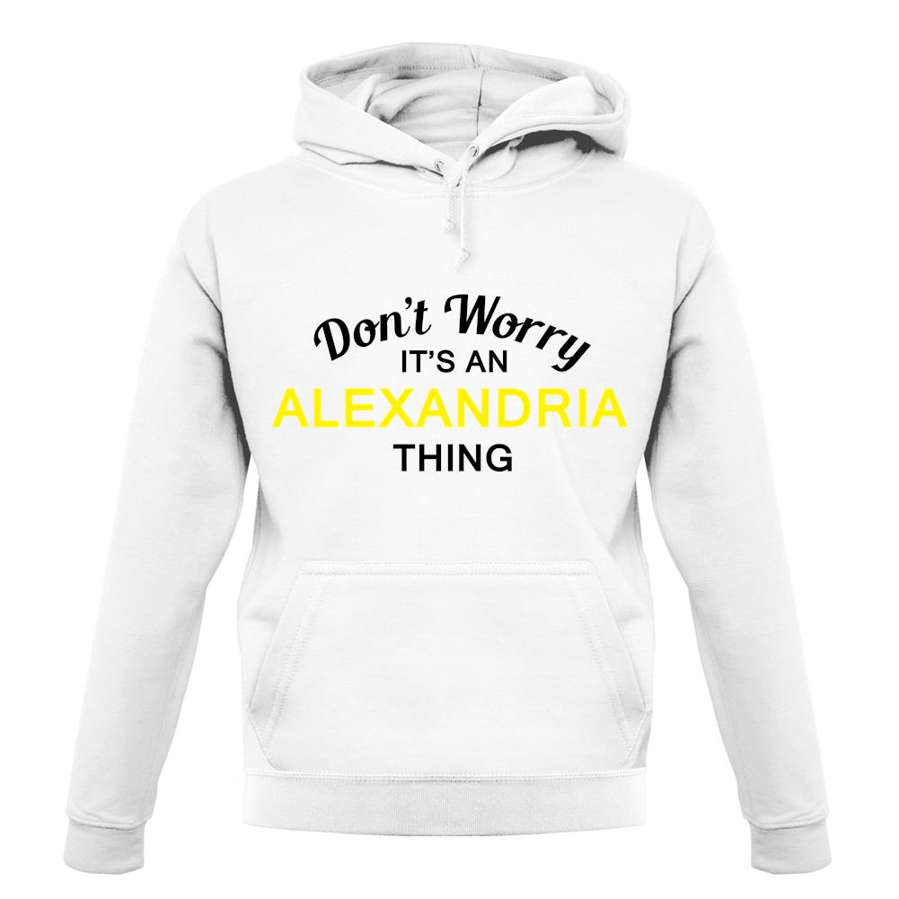 Don't Worry It's an ALEXANDRIA Thing! unisex hoodie