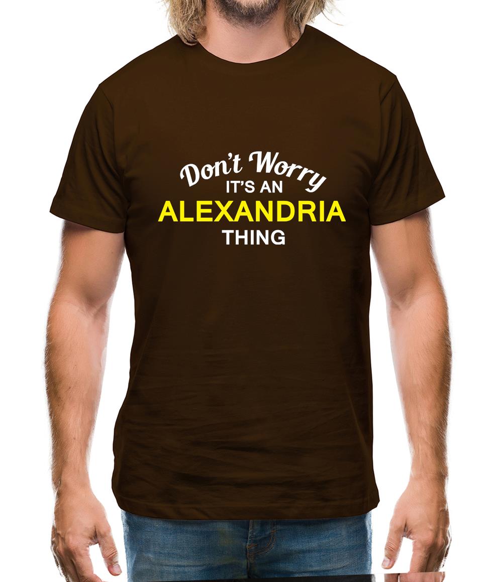 Don't Worry It's an ALEXANDRIA Thing! Mens T-Shirt