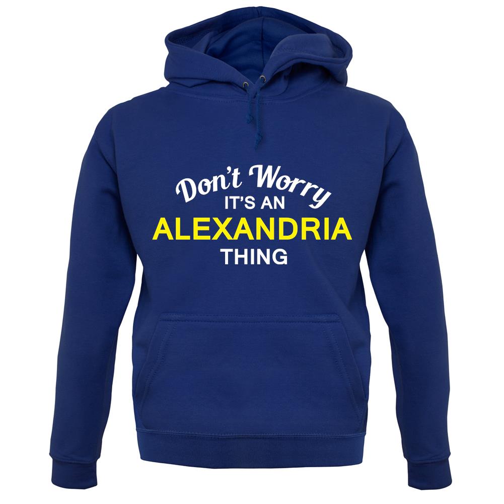 Don't Worry It's an ALEXANDRIA Thing! unisex hoodie