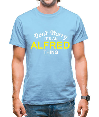 Don't Worry It's an ALFRED Thing! Mens T-Shirt