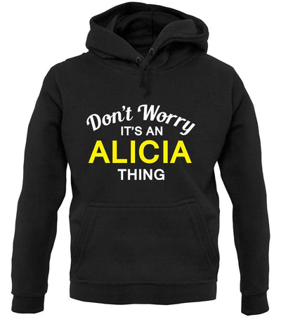 Don't Worry It's an ALICIA Thing! unisex hoodie