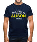 Don't Worry It's an ALISON Thing! Mens T-Shirt