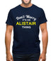 Don't Worry It's an ALISTAIR Thing! Mens T-Shirt
