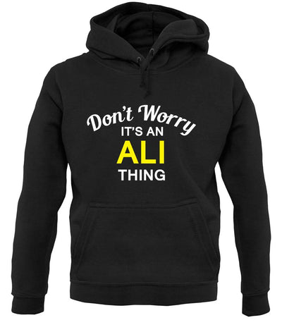 Don't Worry It's an ALI Thing! unisex hoodie