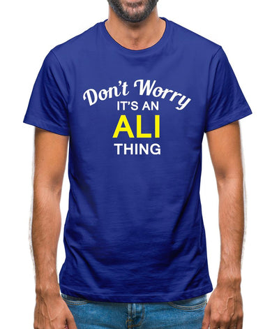 Don't Worry It's an ALI Thing! Mens T-Shirt