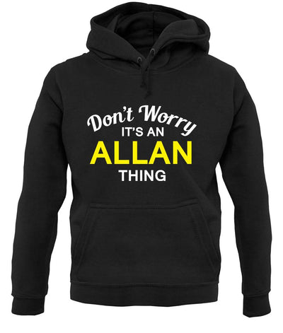 Don't Worry It's an ALLAN Thing! unisex hoodie