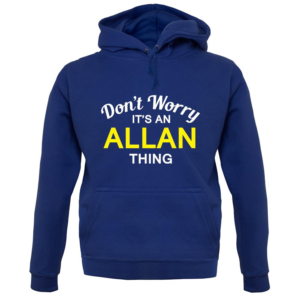 Don't Worry It's an ALLAN Thing! unisex hoodie