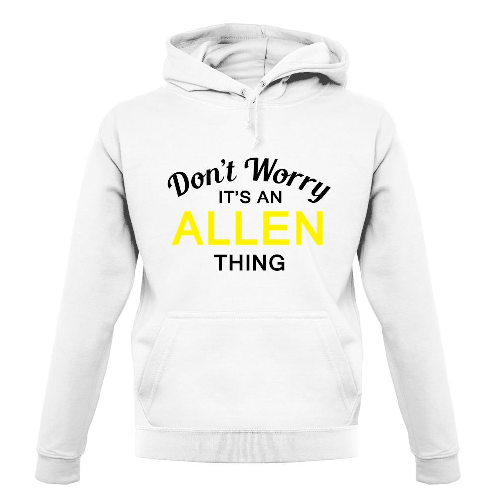 Don't Worry It's an ALLEN Thing! unisex hoodie