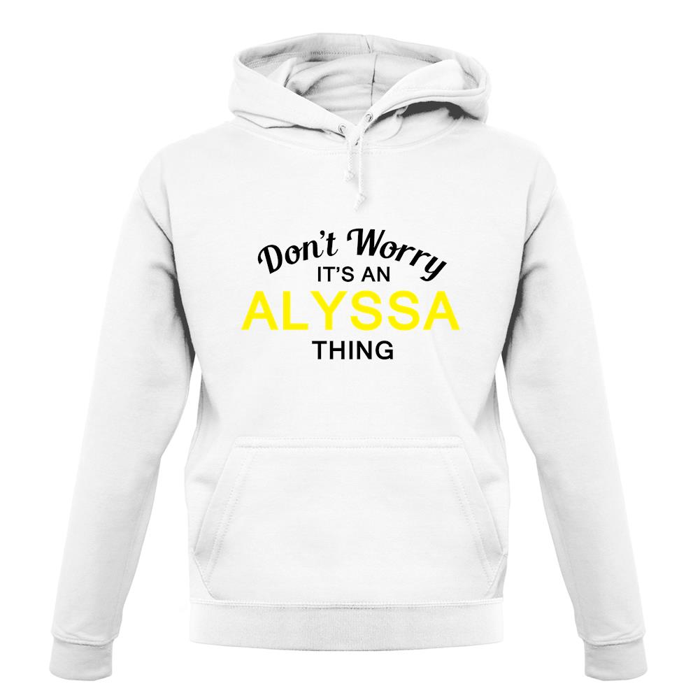 Don't Worry It's an ALYSSA Thing! unisex hoodie