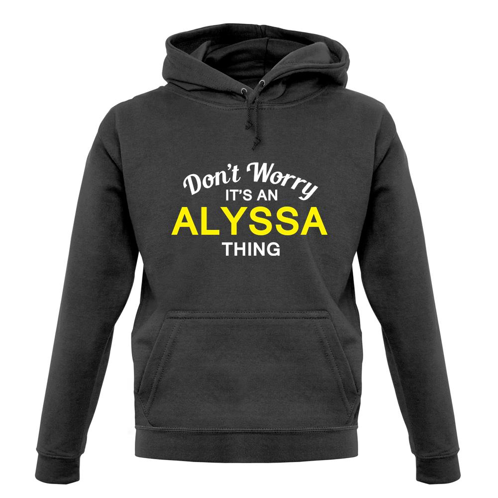 Don't Worry It's an ALYSSA Thing! unisex hoodie