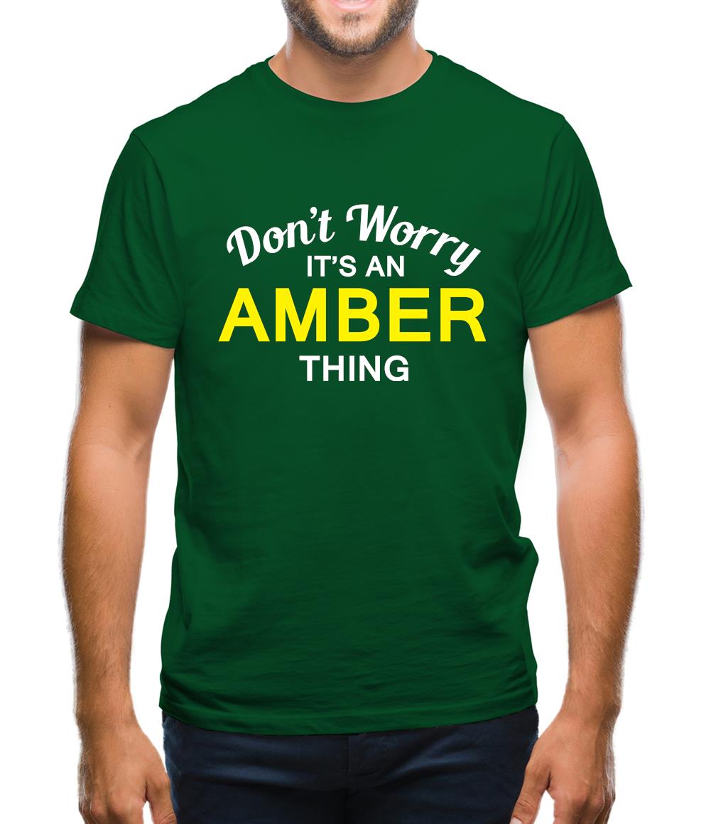 Don't Worry It's an AMBER Thing! Mens T-Shirt