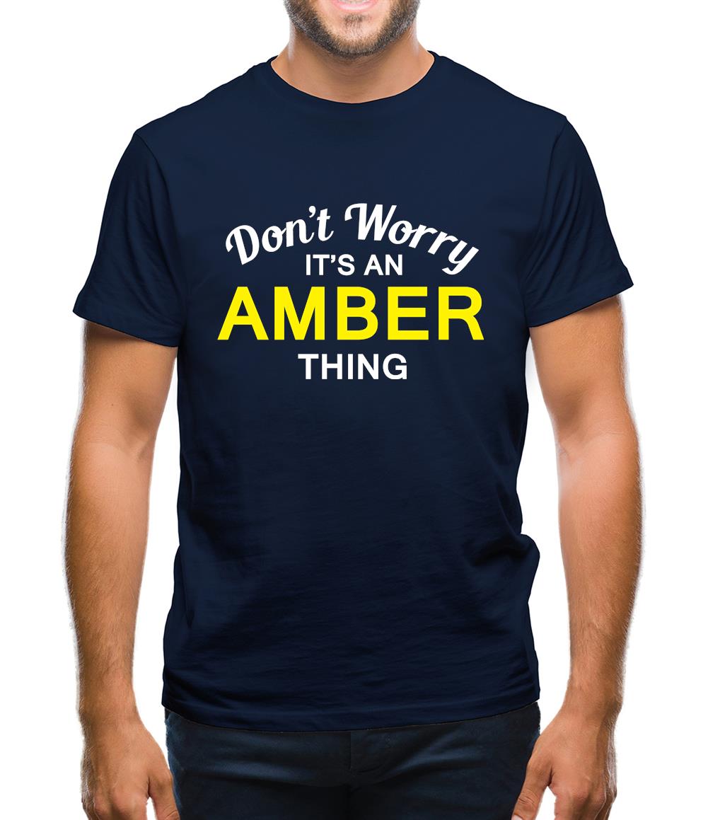 Don't Worry It's an AMBER Thing! Mens T-Shirt
