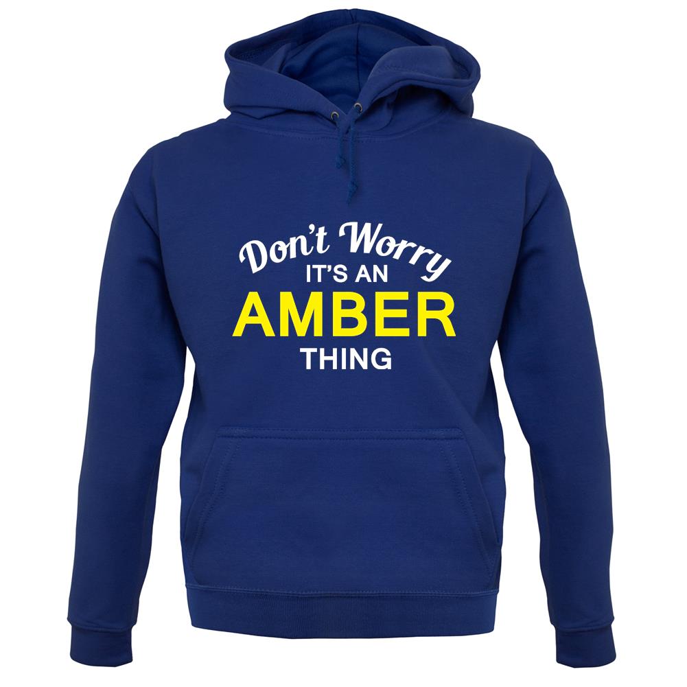 Don't Worry It's an AMBER Thing! unisex hoodie