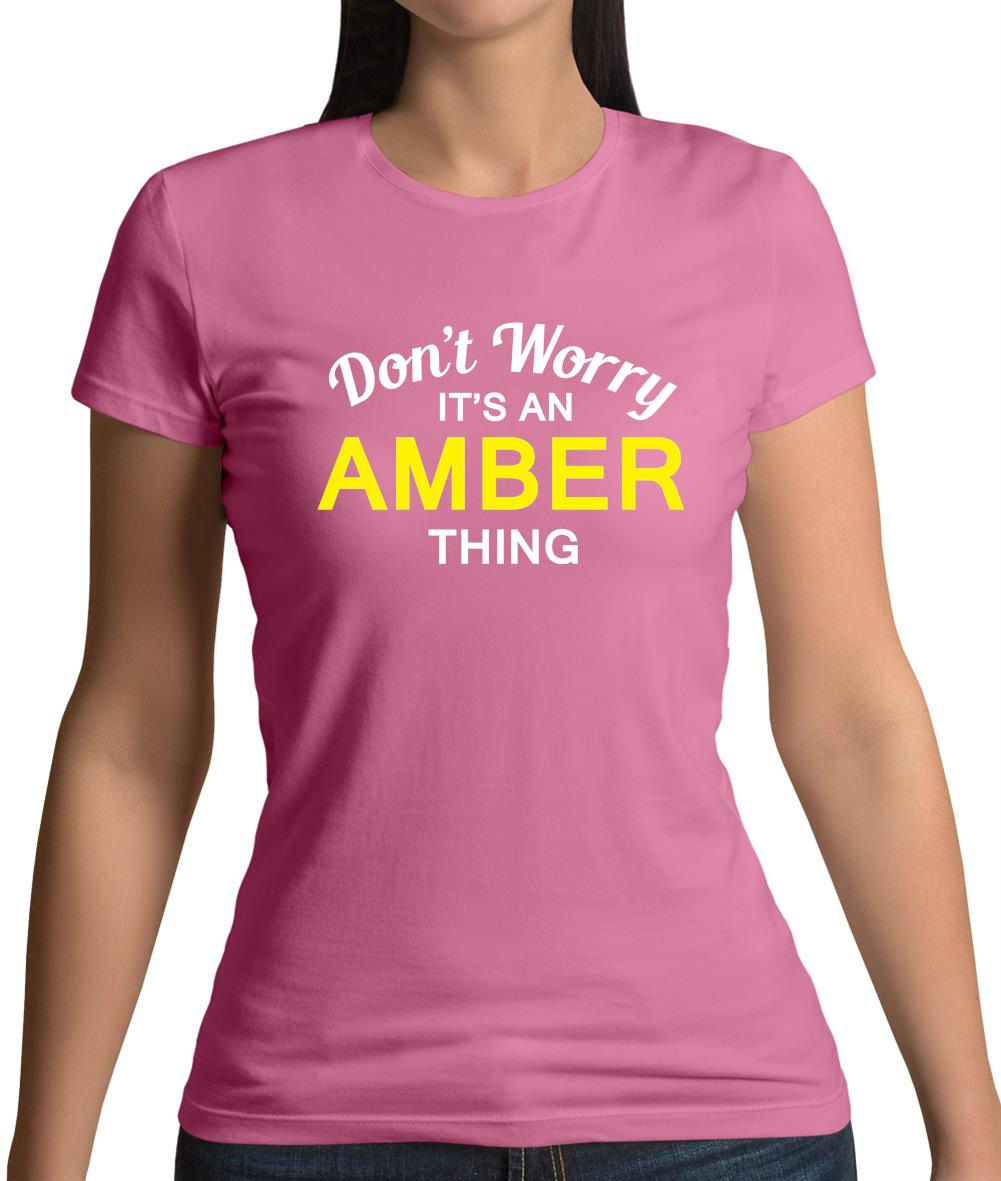 Don't Worry It's an AMBER Thing! Womens T-Shirt