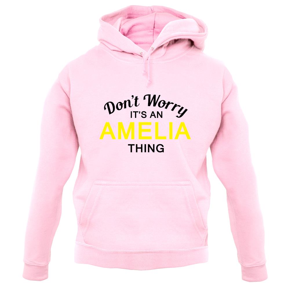Don't Worry It's an AMELIA Thing! unisex hoodie