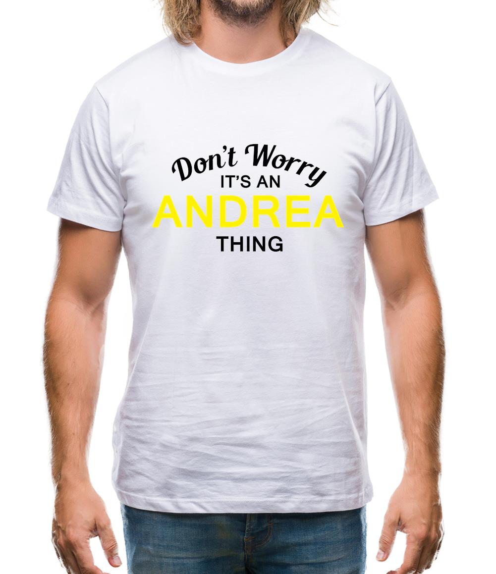 Don't Worry It's an ANDREA Thing! Mens T-Shirt