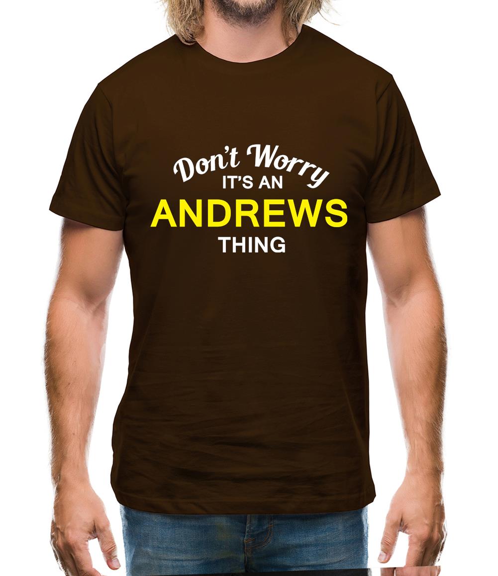 Don't Worry It's an ANDREWS Thing! Mens T-Shirt