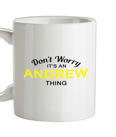 Don't Worry It's an ANDREW Thing! Ceramic Mug