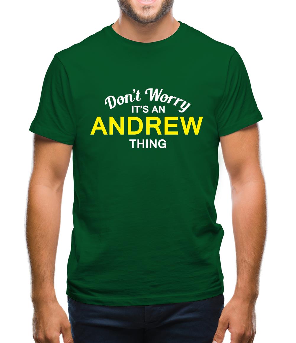 Don't Worry It's an ANDREW Thing! Mens T-Shirt