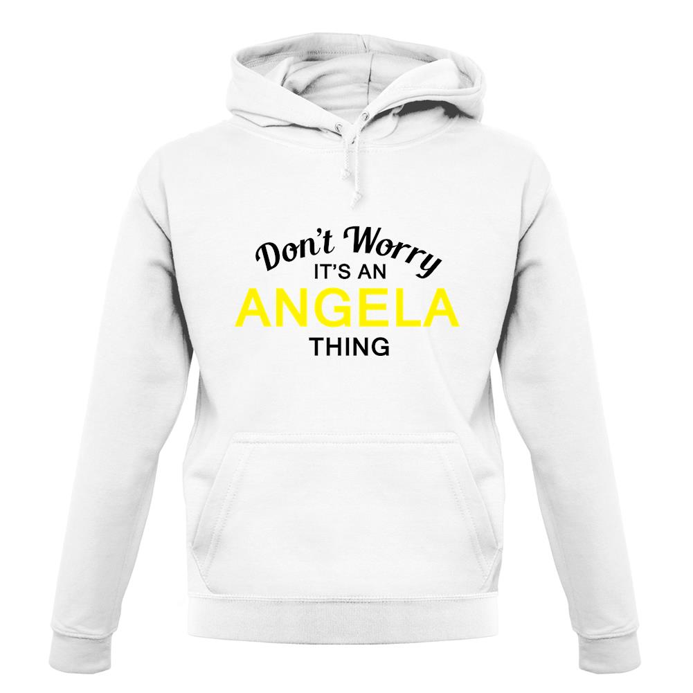 Don't Worry It's an ANGELA Thing! unisex hoodie