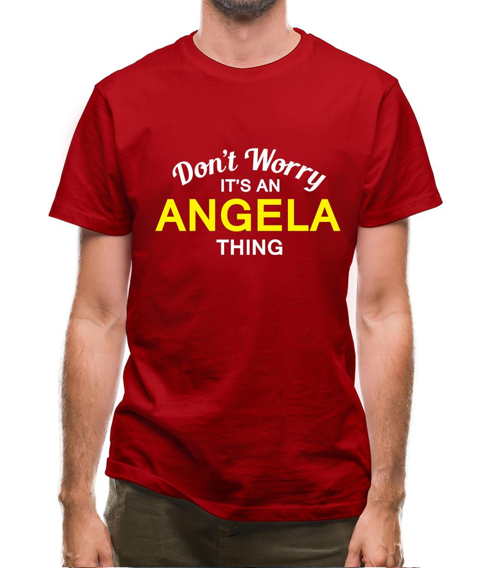 Don't Worry It's an ANGELA Thing! Mens T-Shirt