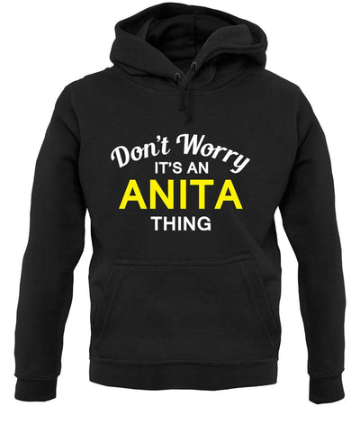 Don't Worry It's an ANITA Thing! unisex hoodie