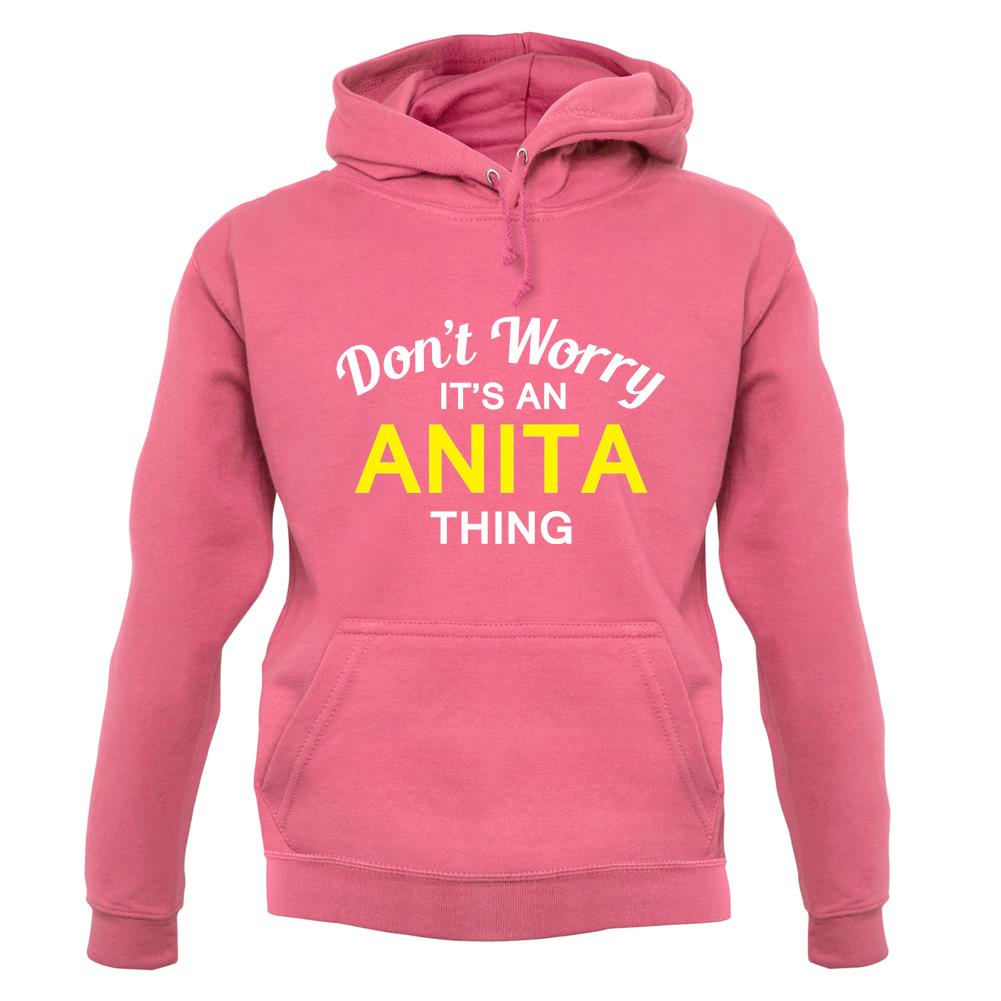 Don't Worry It's an ANITA Thing! unisex hoodie