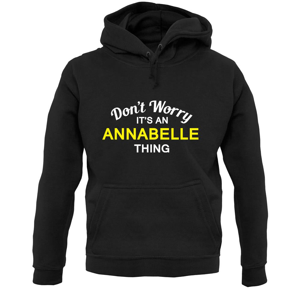 Don't Worry It's an ANNABELLE Thing! Unisex Hoodie