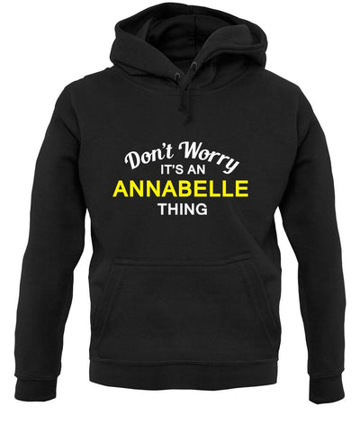 Don't Worry It's an ANNABELLE Thing! unisex hoodie