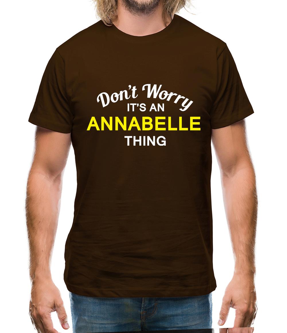 Don't Worry It's an ANNABELLE Thing! Mens T-Shirt
