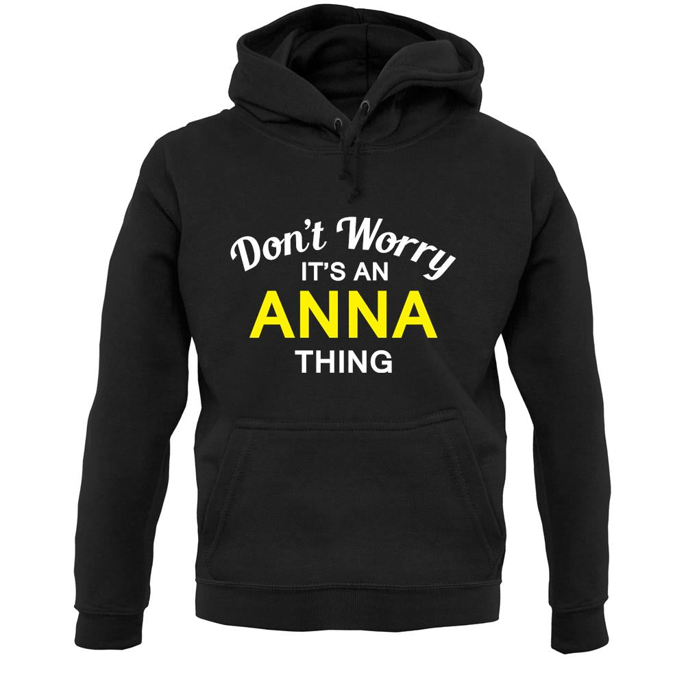 Don't Worry It's an ANNA Thing! Unisex Hoodie