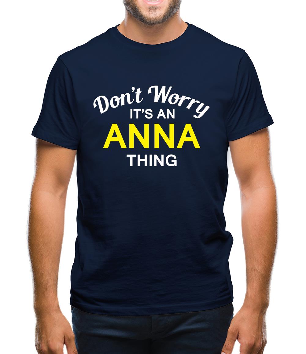 Don't Worry It's an ANNA Thing! Mens T-Shirt