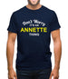Don't Worry It's an ANNETTE Thing! Mens T-Shirt