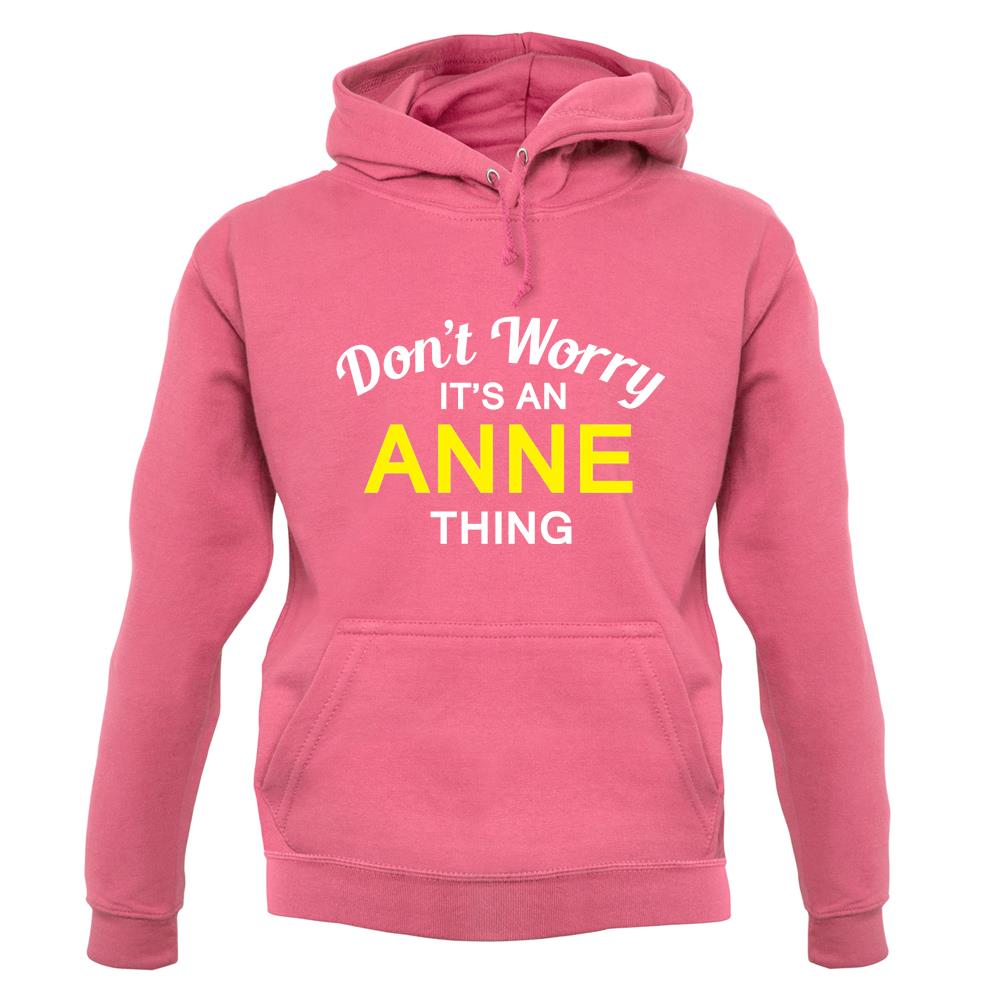 Don't Worry It's an ANNE Thing! unisex hoodie