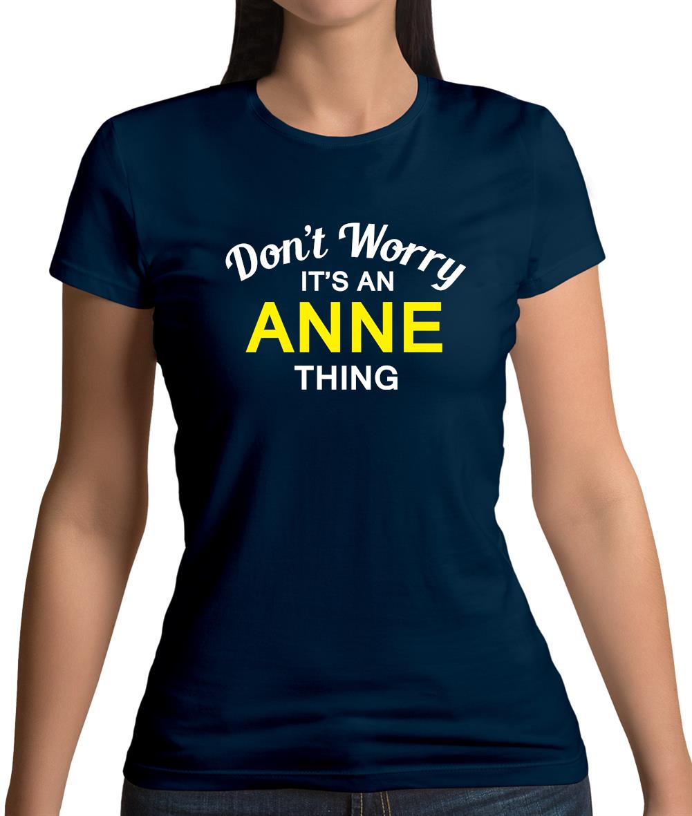 Don't Worry It's an ANNE Thing! Womens T-Shirt