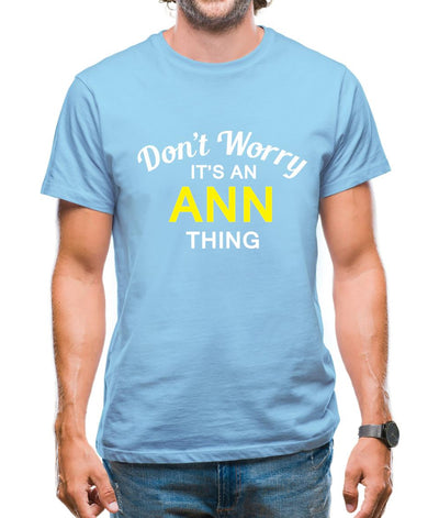 Don't Worry It's an ANN Thing! Mens T-Shirt
