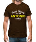 Don't Worry It's an ANTONIO Thing! Mens T-Shirt