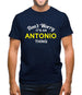 Don't Worry It's an ANTONIO Thing! Mens T-Shirt