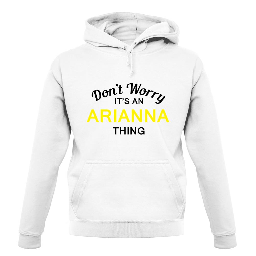 Don't Worry It's an ARIANNA Thing! unisex hoodie