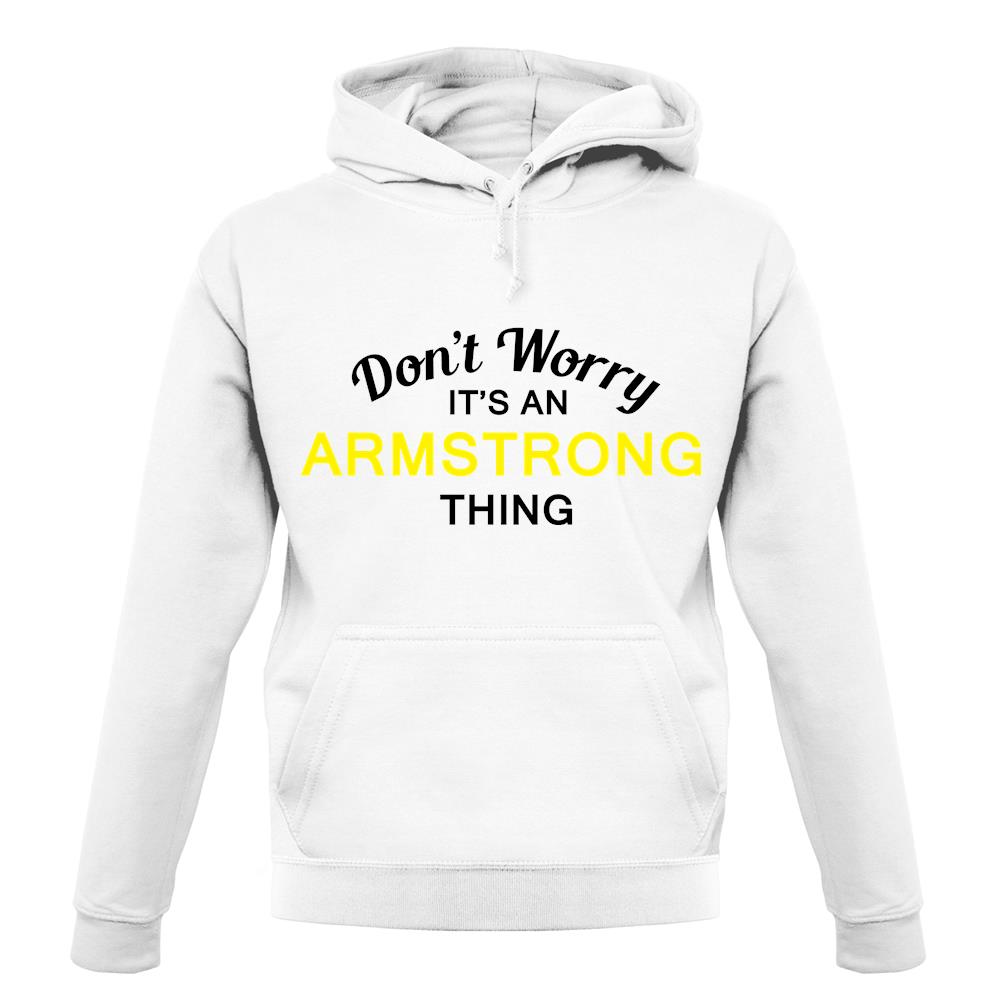 Don't Worry It's an ARMSTRONG Thing! unisex hoodie