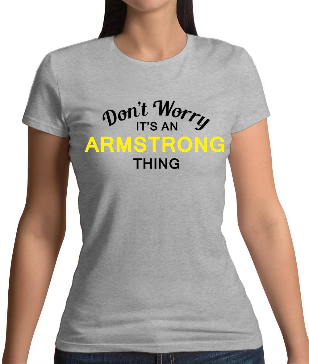 Don't Worry It's an ARMSTRONG Thing! Womens T-Shirt