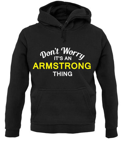 Don't Worry It's an ARMSTRONG Thing! unisex hoodie