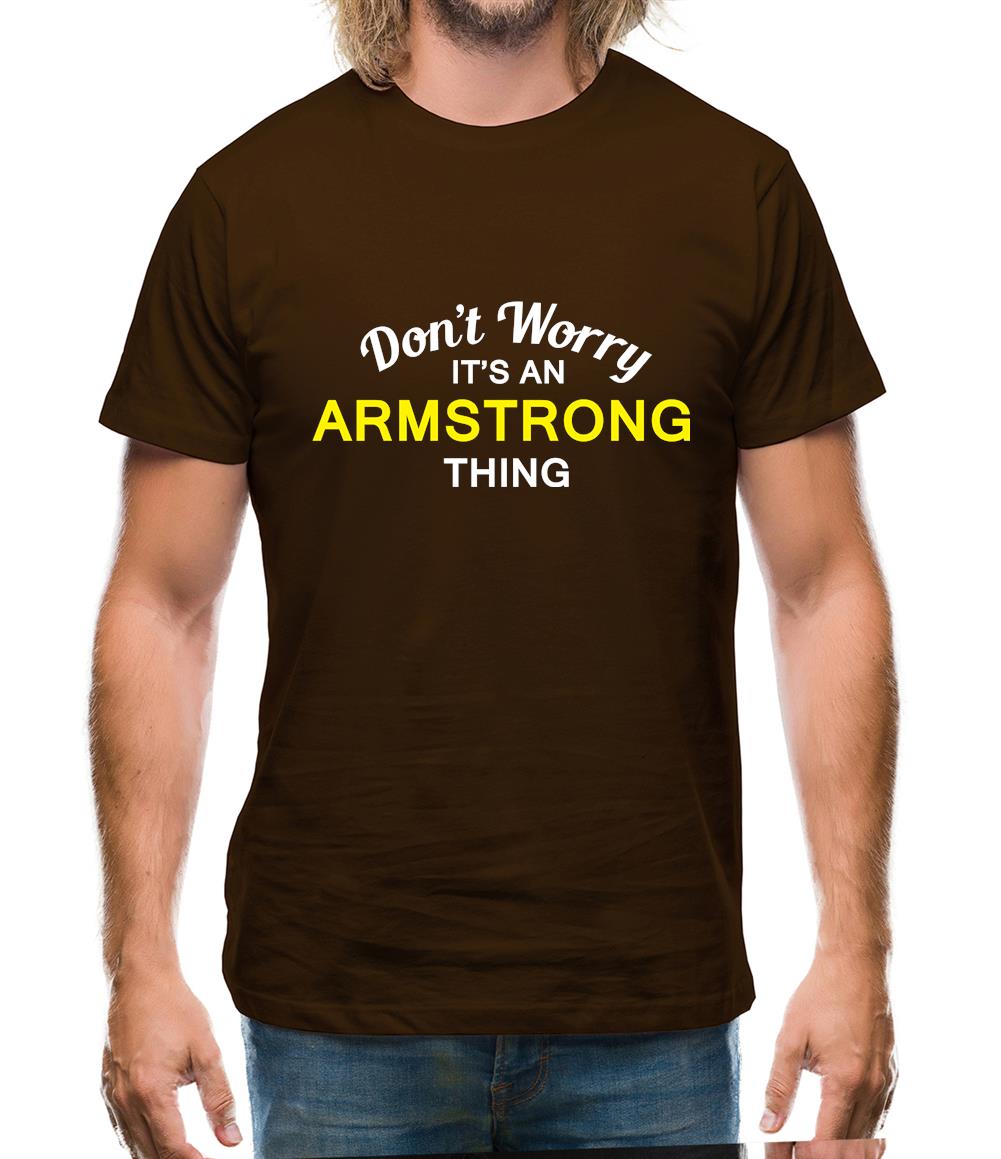 Don't Worry It's an ARMSTRONG Thing! Mens T-Shirt
